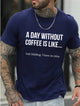 A Day Without Coffee Is Like... Just Kidding, I Have No Idea Men's T-shirt