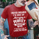 I Never Dreamed I'd End Up Marrying A Perfect Awesome Wife But Here I Am Living The Dream T-shirt Funny Husband Shirt