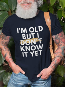 I'm Old But I Don't Know It Yet Graphic Short Sleeve T Shirt