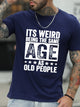 It'S Weird Being The Same Age As Old People Men's Tops