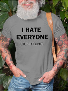 I Hate Everyone Stupid Cunts T-shirt