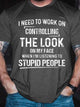 I Need To Work On Controlling The Look On My Face Casual Cotton Blends Crew Neck T-shirt