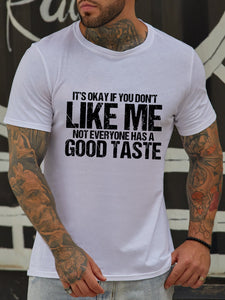 It's Ok If You Don¡®t Like Me Casual Not Everyone Have Good Taste T-shirt