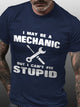 I May Be A Mechanic But I Can't Fix Stupid Cotton Blends Crew Neck Long Sleeve T-shirt