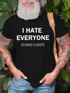 I Hate Everyone Stupid Cunts T-shirt