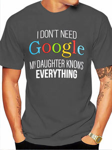 I Don't Need Google, My Daughter Knows Everything | Funny Dad Father Joke T-Shirt