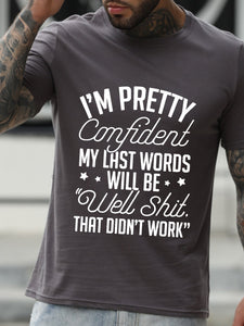 I¡¯M Pretty Confident My Last Words Will Be Well Shit That Did¡¯T Work Tshirt