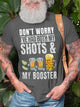 Don't worry I've had both my shots and booster Funny vaccine T-Shirt