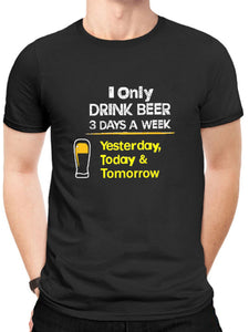 I Only Drink Beer 3 Days A Week Men's Graphic Tee