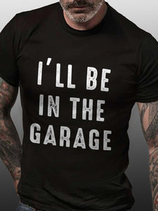 I'll Be In The Garage Short Sleeve Casual Cotton Blends T-shirt