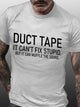 Duct Tape It Can't Fix Stupid But It Can Muffle The Sound Cotton Blends Crew Neck Short Sleeve T-shirt