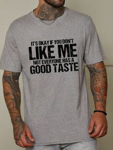 It's Ok If You Don¡®t Like Me Casual Not Everyone Have Good Taste T-shirt