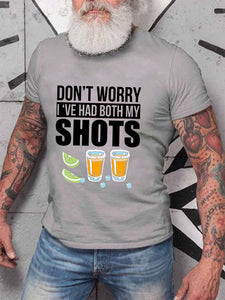 Don¡¯t worry I¡¯ve had both my shots vaccination tequila Men's round neck T-shirt