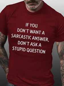 Men's IF YOU Don't Want sarcastic Don't ASK stupid T-shirt