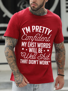 I¡¯M Pretty Confident My Last Words Will Be Well Shit That Did¡¯T Work Tshirt