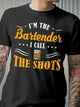 I¡¯m The Bartender I Call The Shots Shirt