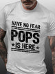 Have No Fear Pops Is Here Short Sleeve Cotton Blends Letter T-shirt