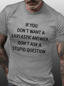 Men's IF YOU Don't Want sarcastic Don't ASK stupid T-shirt