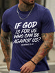 If God Is For Us Who Can Be Against Us T-shirt