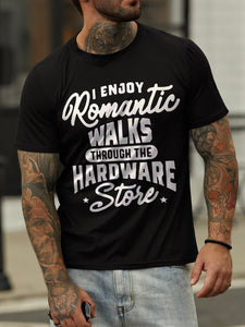 I Enjoy Romantic Walks Through The Hardware Store Casual Cotton Blends Crew Neck T-shirt