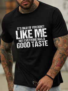 It's Ok If You Don¡®t Like Me Casual Not Everyone Have Good Taste T-shirt