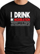 I DRINK IN MODERATION Men's T-shirt