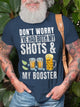 Don't worry I've had both my shots and booster Funny vaccine T-Shirt