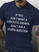 Men's IF YOU Don't Want sarcastic Don't ASK stupid T-shirt