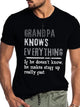 Grandpa knows everything if he doesn¡¯t know he makes stuff up really fast Shirt