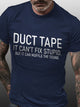 Duct Tape It Can't Fix Stupid But It Can Muffle The Sound Cotton Blends Crew Neck Short Sleeve T-shirt