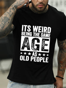 It'S Weird Being The Same Age As Old People Men's Tops