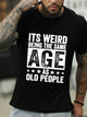 It'S Weird Being The Same Age As Old People Men's Tops