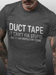 Duct Tape It Can't Fix Stupid But It Can Muffle The Sound Cotton Blends Crew Neck Short Sleeve T-shirt