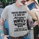 I Never Dreamed I'd End Up Marrying A Perfect Awesome Wife But Here I Am Living The Dream T-shirt Funny Husband Shirt